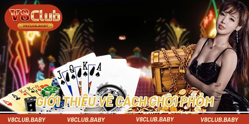 Giới thiệu về cách chơi Phỏm V8CLUB