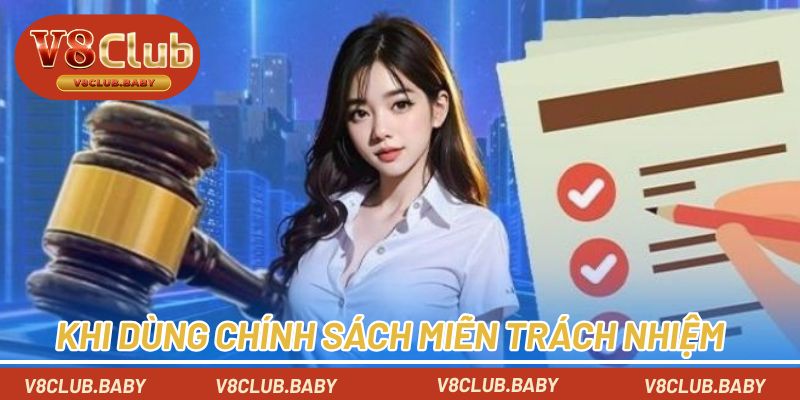 Trường hợp áp dụng chính sách miễn trách nhiệm