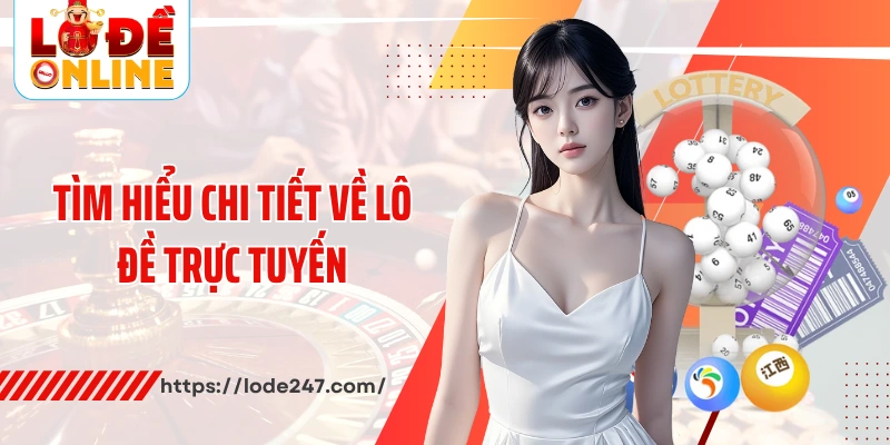 Tìm hiểu chi tiết về lô đề trực tuyến